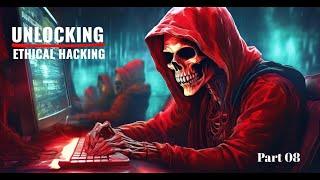 Unlocking Ethical Hacking: Module 03 Part 02 Explained