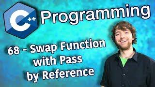 C++ Programming Tutorial 68 - Swap Function with Pass by Reference