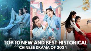 TOP 10 NEW AND BEST HISTORICAL CHINESE DRAMAS OF 2024 ENG SUB