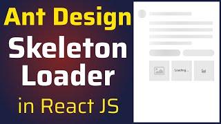 How to Use Ant Design Skeleton Loader in ReactJS and Customize Skeleton Shapes and add Animation