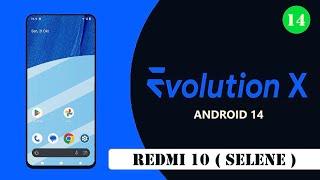 TUTORIAL FLASH CUSTOM ROM EVOLUTION X V9.0 (ANDROID 14) - REDMI 10 2021/2022 ( SELENE )