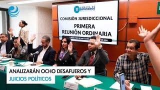 Analizarán ocho desafueros y juicios políticos