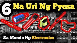 6 Na Uri Ng Pyesa Sa Mundo Ng Electronics | Basic Functions & History !