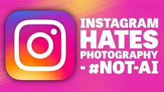 Instagram Hates Photography - #not-ai