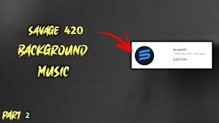 @Savage 420 background music || reaction video background music || part 2