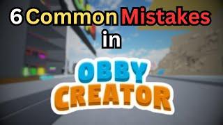 6 COMMON MISTAKES in Obby Creator