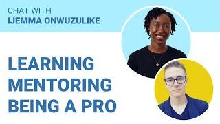 Learning, mentoring and working as a professional developer - chat with Ijemma Onwuzulike