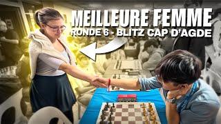 Je joue la MEILLEURE FEMME du tournoi de Blitz du Cap d’Agde à la ronde 6 !!