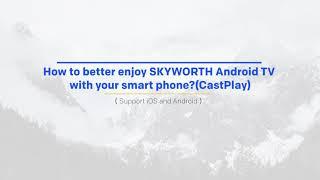 How to use castplay to Skyworth TV