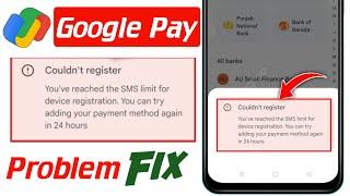 You have reached the sms limit for device registration google pay | GPay sms limit 24 hours problem