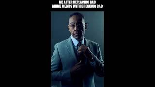 Anime memes replaced with breaking bad and with playing better call Saul intro