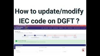 HOW TO UPDATE/MODIFY IEC CODE  ON DGFT PORTAL ?