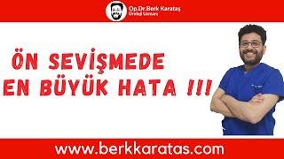 Ön Sevişmede En Büyük Hata !!