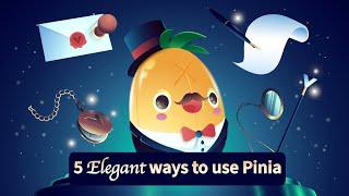 5 Elegant ways to use Pinia 