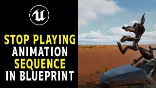 Stop Playing an Animation Sequence in Blueprint UE5.1 Unreal Engine