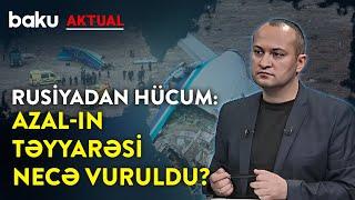 AZAL-ın təyyarəsi Rusiyanın hansı silahı ilə vuruldu? - BAKU AKTUAL