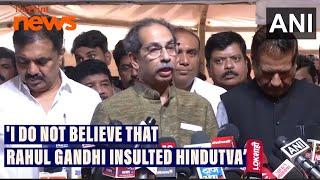 'I do not believe that Rahul Gandhi insulted Hindutva:'  Shiv Sena (UBT) chief Uddhav Thackeray