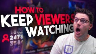 How to KEEP Viewers Watching On Twitch!