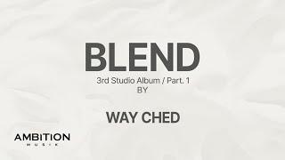 Way Ched - "BLEND" Part. 1 (Track Preview)