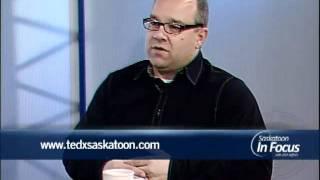 Saskatoon In Focus: TEDxSaskatoon