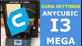 Cura Settings | Anycubic I3 Mega