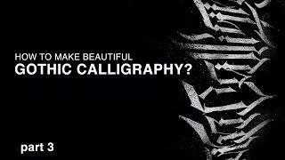 How to make beautiful Gothic Calligraphy? (part 3)