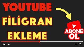 YOUTUBE FİLİGRAN EKLEME 2020 (Nasıl Yapılır)