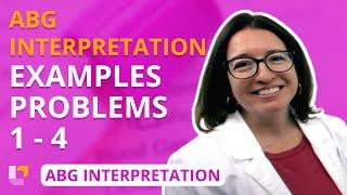 Arterial Blood Gas (ABG) Interpretation - Example Problems 1-4 | @LevelUpRN