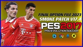 PES 2017 | NEW OPTION FILE 2023 SMOKE PATCH V17.4 | 2/18/23 | PC