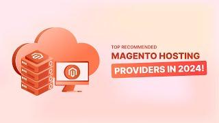 Best Magento Recommended Hosting: Top Hosting Providers of 2024