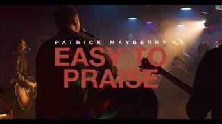 Patrick Mayberry - "Easy To Praise" (Official Music Video)