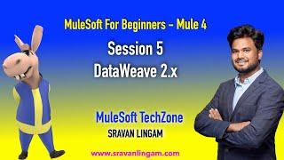 Session 5 : DataWeave 2.0 | Mule 4 | MuleSoft For Absolute Beginners