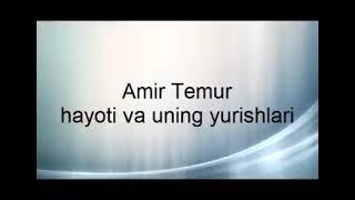 Amir Temur hayoti va uning yurishlari (1-Bo'lim)