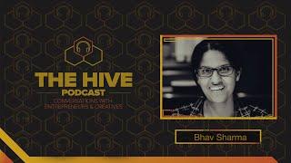 The Hive Podcast | Ep. 45 Bhav Sharma (Podcaster/ Creators Campfire)