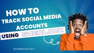 Unmasking Digital Footprints: Using Sherlock to Find Social Media Accounts