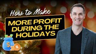 How to Make More Profit During The Holidays