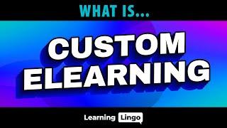 What is Custom eLearning Development?