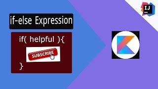 Kotlin Programing Tutorial - 05 | If Else Expression | IF/ELSE |