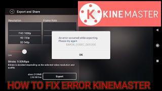 Kinemaster Codec error codec decode in exporting how to Fix