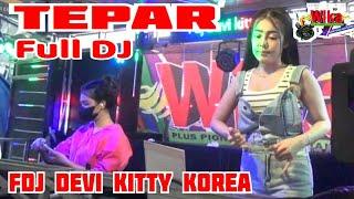 FULL DJ TEPAR FULL DJ TERBARU LIVE FDJ DEVI KITTY KOREA WIKA SANG PENJELAJAH SUMSEL