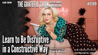 Cora Boyd - Learn to Be Disruptive in a Constructive Way - 119