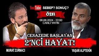 CENAZEDE BAŞLAYAN 2'NCİ HAYAT! - YAŞAR ALPTEKİN I MURAT ZURNACI - ÖZEL 20.BL - 06.08.2024