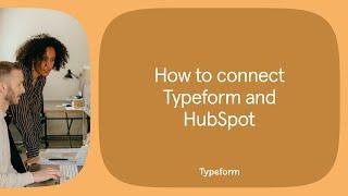 How to connect Typeform and HubSpot for lead generation | Typeform Help Center