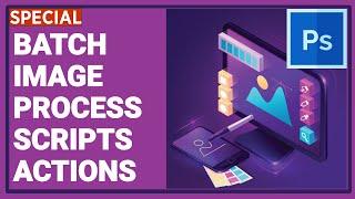 How to Automate Image Processing in Photoshop By Recording Actions and Batch Scripts