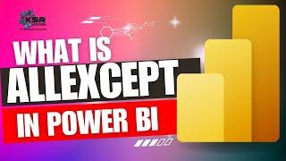 What is ALLEXCEPT Filter in DAX  |India's Best Power BI Training Center |KSR Datavizon