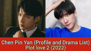 Chen Pin Yan 陈品延 (Profile and Drama List) Plot love 2 (2022)