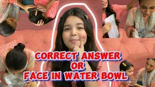 Aayat Arif || Correct Answer Or Face in Water Bowl ( fun ) || vlog