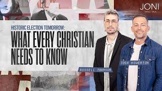 Historic Election Tomorrow: What Every Christian Needs to Know! Russell Johnson and Josh Howerton