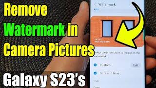 Galaxy S23's: How to Remove Watermark in Camera Pictures