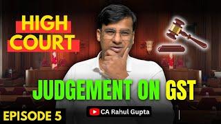 High Court Judgements on GST MUST Watch Episode 5 | #gstguru #gstwithcarahulgupta  MUST WATCH